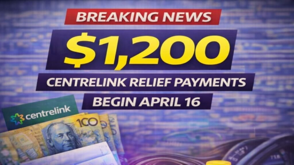 $1,200 Centrelink Relief Payments Begin April 16, 2026 — Eligibility, Payment Timeline, and Smart Ways to Use the Support